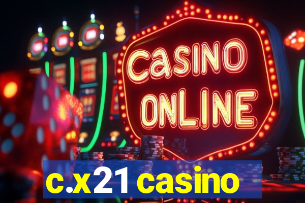 c.x21 casino